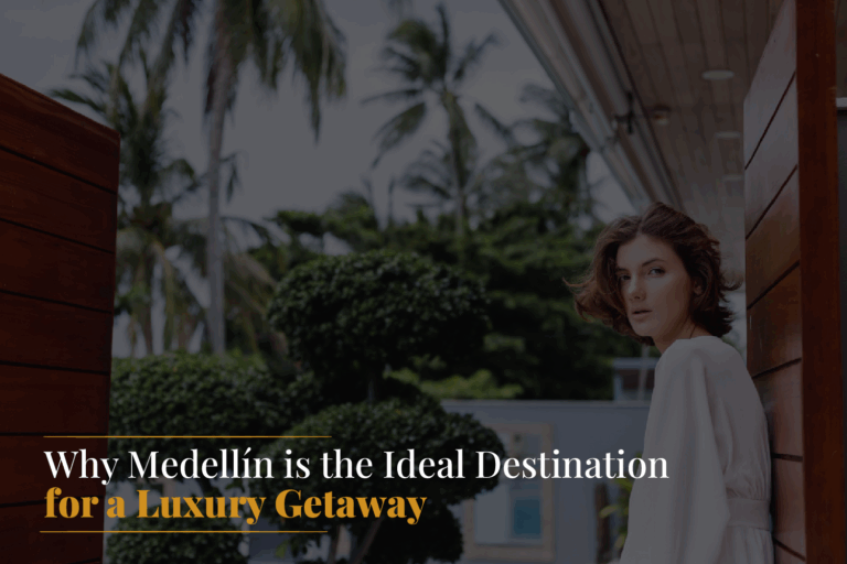 Why Medellín is the Ideal Destination
