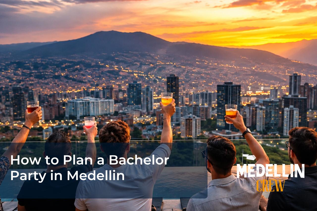 How to Plan a Bachelor Party in Medellin